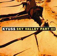 Kyuss : Sky Valley Part III